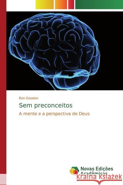 Sem preconceitos : A mente e a perspectiva de Deus Gooden, Ron 9786139809936