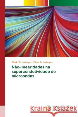 Não-linearidades na supercondutividade de microondas Dimitri O Ledenyov, Viktor O Ledenyov 9786139810307 Novas Edicoes Academicas