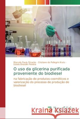 O uso da glicerina purificada proveniente do biodiesel Stracke, Marcelo Paulo 9786139810420