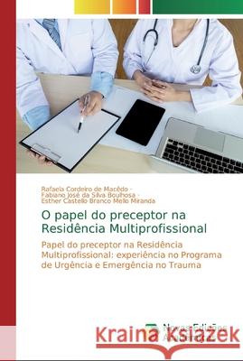 O papel do preceptor na Residência Multiprofissional Macêdo, Rafaela Cordeiro de 9786139810635 Novas Edicioes Academicas