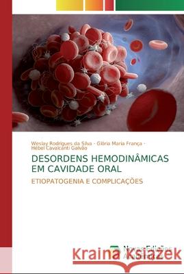 Desordens Hemodinâmicas Em Cavidade Oral Rodrigues Da Silva, Weslay 9786139810758 Novas Edicioes Academicas