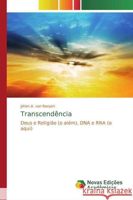 Transcendência : Deus e Religião (o além), DNA e RNA (o aqui) A. van Rooyen, Johan 9786139811335