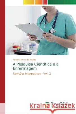 A Pesquisa Científica e a Enfermagem de Aquino, Rafael Lemes 9786139811724 Novas Edicioes Academicas