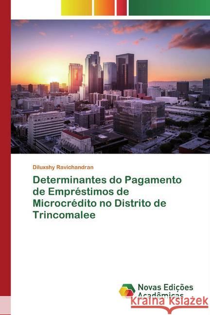 Determinantes do Pagamento de Empréstimos de Microcrédito no Distrito de Trincomalee Ravichandran, Diluxshy 9786139811816