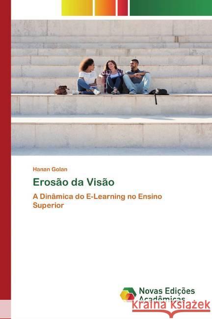 Erosão da Visão : A Dinâmica do E-Learning no Ensino Superior Golan, Hanan 9786139812066