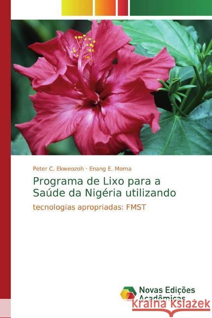 Programa de Lixo para a Saúde da Nigéria utilizando : tecnologias apropriadas: FMST Ekweozoh, Peter C.; Moma, Enang E. 9786139812226