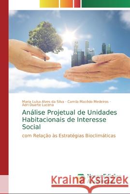 Análise Projetual de Unidades Habitacionais de Interesse Social Alves Da Silva, Maria Luísa 9786139812370