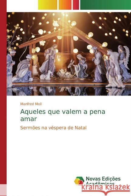 Aqueles que valem a pena amar : Sermões na véspera de Natal Moll, Manfred 9786139812417