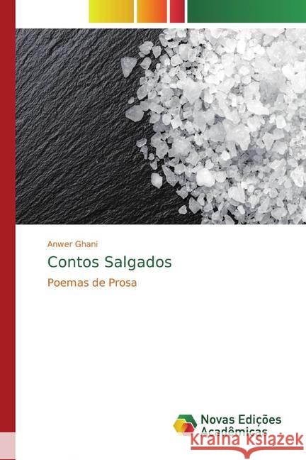 Contos Salgados : Poemas de Prosa Ghani, Anwer 9786139813001