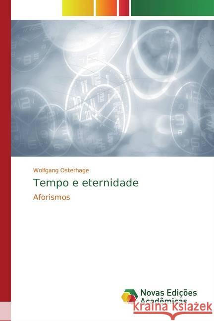 Tempo e eternidade : Aforismos Osterhage, Wolfgang 9786139813131 Novas Edicioes Academicas