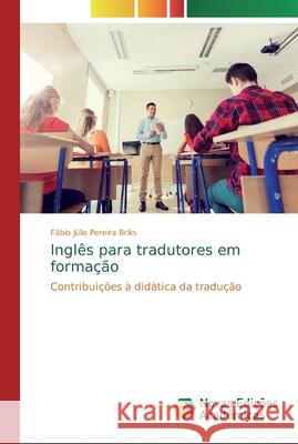 Inglês para tradutores em formação Briks, Fábio Júlio Pereira 9786139813766