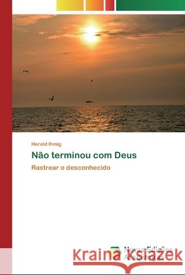 Não terminou com Deus Harald Ihmig 9786139813995