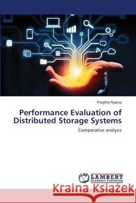Performance Evaluation of Distributed Storage Systems Rajana, Poojitha 9786139814336 LAP Lambert Academic Publishing