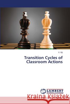 Transition Cycles of Classroom Actions Viji, V. 9786139814916