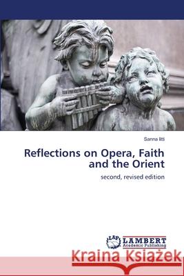 Reflections on Opera, Faith and the Orient Iitti, Sanna 9786139815142 LAP Lambert Academic Publishing