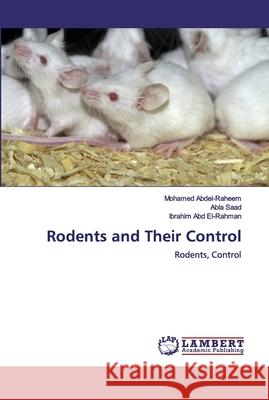 Rodents and Their Control Abdel-Raheem, Mohamed 9786139815852
