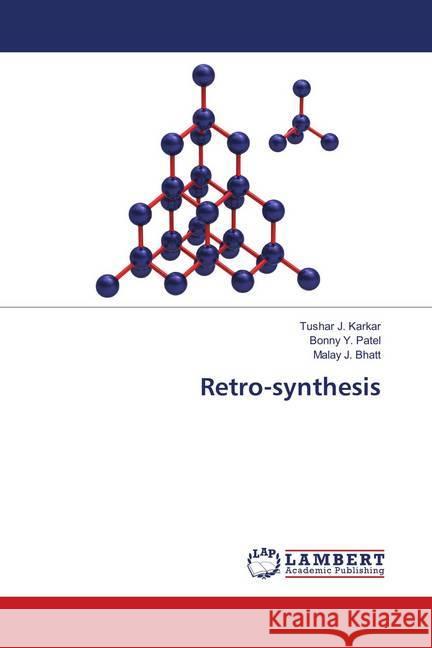 Retro-synthesis Karkar, Tushar J.; Patel, Bonny Y.; Bhatt, Malay J. 9786139815883