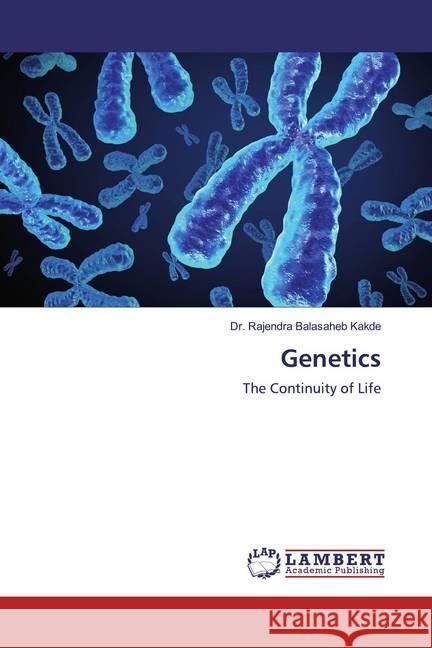 Genetics : The Continuity of Life Kakde, Dr. Rajendra Balasaheb 9786139817085