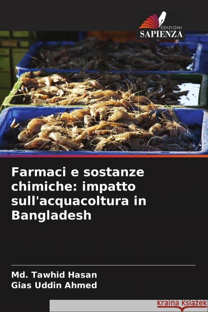 Farmaci e sostanze chimiche: impatto sull'acquacoltura in Bangladesh Hasan, Md. Tawhid, Ahmed, Gias Uddin 9786139817269