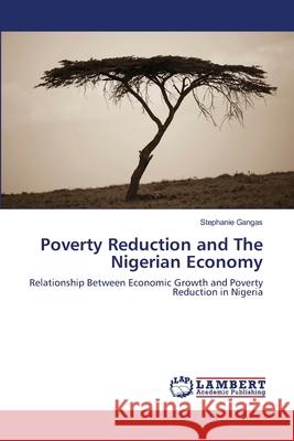 Poverty Reduction and The Nigerian Economy Gangas, Stephanie 9786139817542 LAP Lambert Academic Publishing