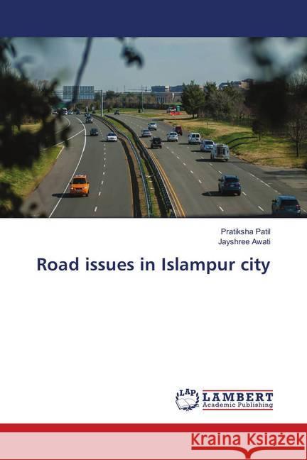 Road issues in Islampur city Patil, Pratiksha; Awati, Jayshree 9786139817566 LAP Lambert Academic Publishing