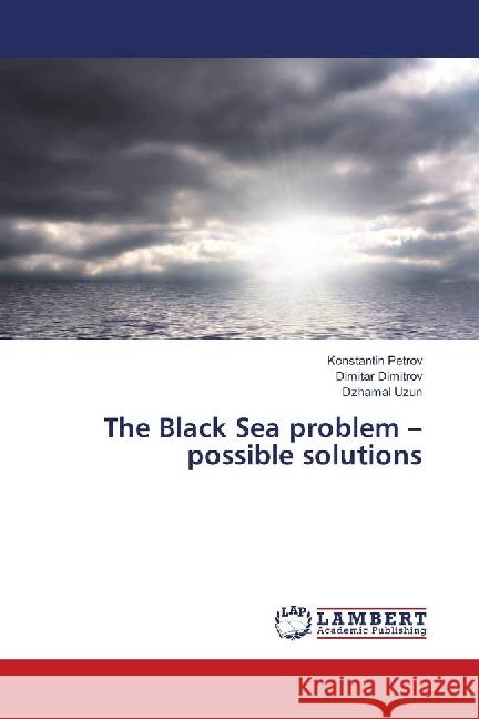 The Black Sea problem - possible solutions Petrov, Konstantin; Dimitrov, Dimitar; Uzun, Dzhamal 9786139818051