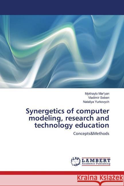 Synergetics of computer modeling, research and technology education : Concepts&Methods Seben, Vladimir; Yurkovych, Nataliya 9786139818297 LAP Lambert Academic Publishing