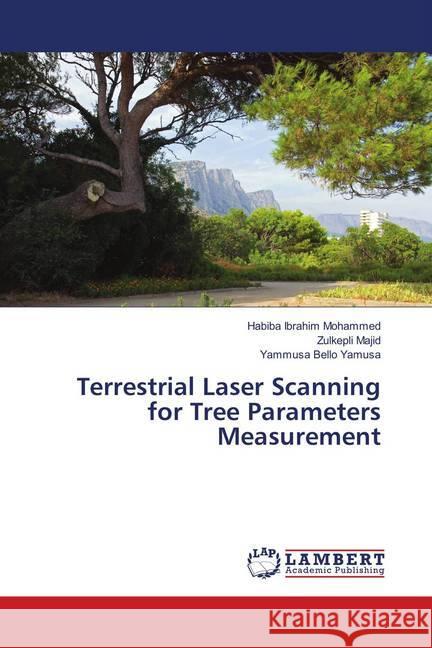 Terrestrial Laser Scanning for Tree Parameters Measurement Ibrahim Mohammed, Habiba; Majid, Zulkepli; Bello Yamusa, Yammusa 9786139818846