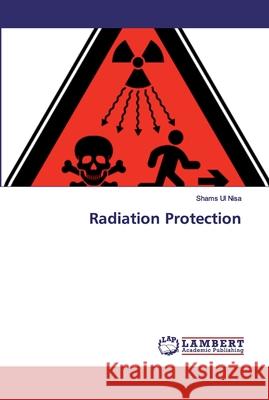 Radiation Protection Nisa, Shams Ul 9786139819751 LAP Lambert Academic Publishing