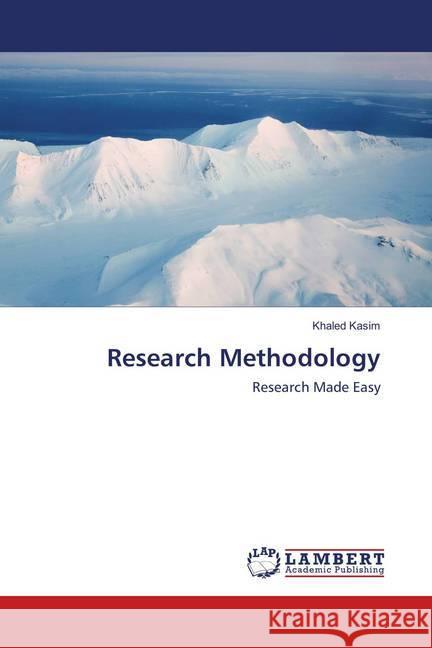 Research Methodology : Research Made Easy Kasim, Khaled 9786139819935