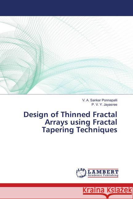 Design of Thinned Fractal Arrays using Fractal Tapering Techniques Ponnapalli, V. A. Sankar; Jayasree, P. V. Y. 9786139820573