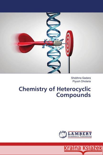 Chemistry of Heterocyclic Compounds Gadara, Shobhna; Dholaria, Piyush 9786139820726 LAP Lambert Academic Publishing