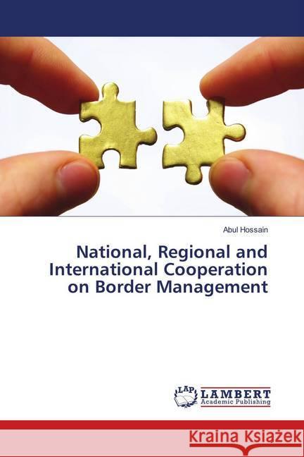 National, Regional and International Cooperation on Border Management Hossain, Abul 9786139822355 LAP Lambert Academic Publishing