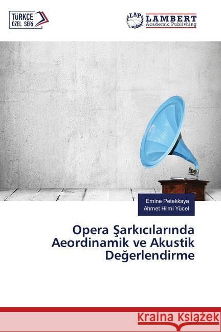 Opera Sarkicilarinda Aeordinamik ve Akustik Degerlendirme Petekkaya, Emine; Yücel, Ahmet Hilmi 9786139822744 LAP Lambert Academic Publishing