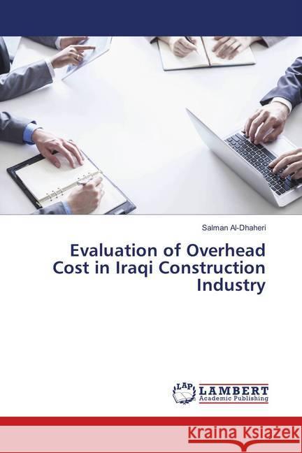 Evaluation of Overhead Cost in Iraqi Construction Industry Al-Dhaheri, Salman 9786139823086 LAP Lambert Academic Publishing