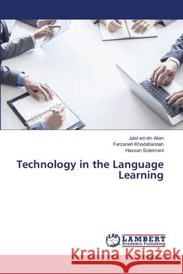 Technology in the Language Learning Alian, Jalal ed-din; Khodabandeh, Farzaneh; Soleimani, Hassan 9786139823109 LAP Lambert Academic Publishing