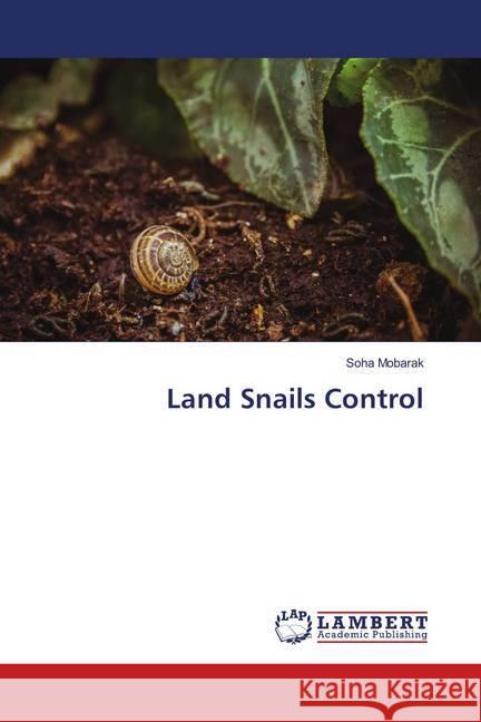 Land Snails Control Mobarak, Soha 9786139823635 LAP Lambert Academic Publishing