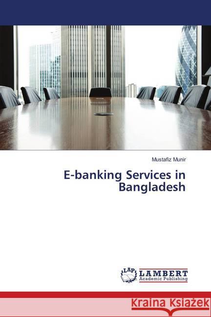 E-banking Services in Bangladesh Munir, Mustafiz 9786139823819