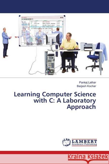 Learning Computer Science with C: A Laboratory Approach Lathar, Pankaj; Kochar, Barjesh 9786139823918