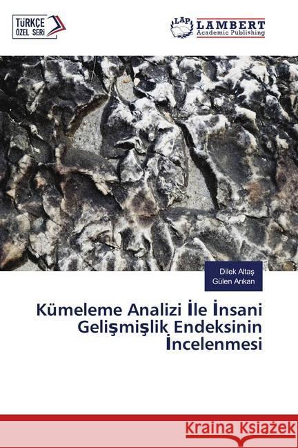 Kümeleme Analizi Ile Insani Gelismislik Endeksinin Incelenmesi Altas, Dilek; Arikan, Gülen 9786139823963