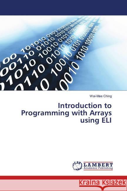 Introduction to Programming with Arrays using ELI Ching, Wai-Mee 9786139824045