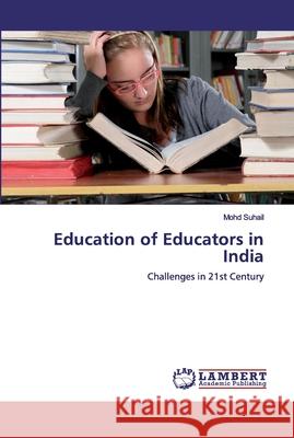 Education of Educators in India Suhail, Mohd 9786139824151 LAP Lambert Academic Publishing