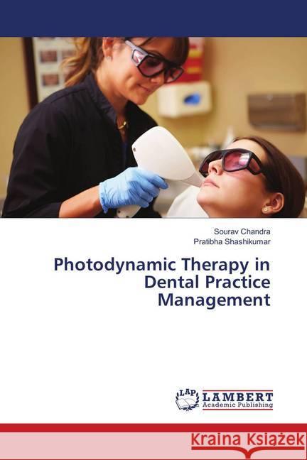 Photodynamic Therapy in Dental Practice Management Chandra, Sourav; Shashikumar, Pratibha 9786139825165