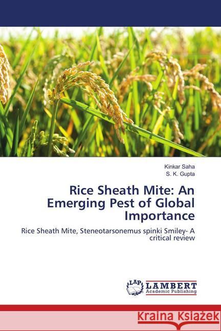 Rice Sheath Mite: An Emerging Pest of Global Importance : Rice Sheath Mite, Steneotarsonemus spinki Smiley- A critical review Saha, Kinkar; Gupta, S. K. 9786139825530 LAP Lambert Academic Publishing