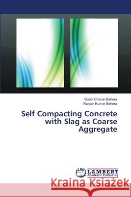 Self Compacting Concrete with Slag as Coarse Aggregate Charan Behera, Gopal; Kumar Behera, Ranjan 9786139825738
