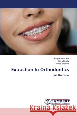Extraction In Orthodontics Sar, Sanjit Kumar 9786139825899 LAP Lambert Academic Publishing