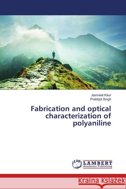 Fabrication and optical characterization of polyaniline Kaur, Jasmeet; Singh, Prabhjot 9786139827169