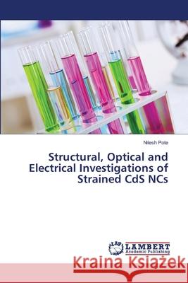 Structural, Optical and Electrical Investigations of Strained CdS NCs Pote, Nilesh 9786139827497