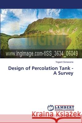 Design of Percolation Tank - A Survey Sonawane, Yogesh 9786139827558