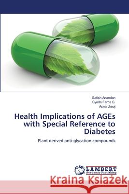 Health Implications of AGEs with Special Reference to Diabetes Anandan, Satish 9786139827930 LAP Lambert Academic Publishing